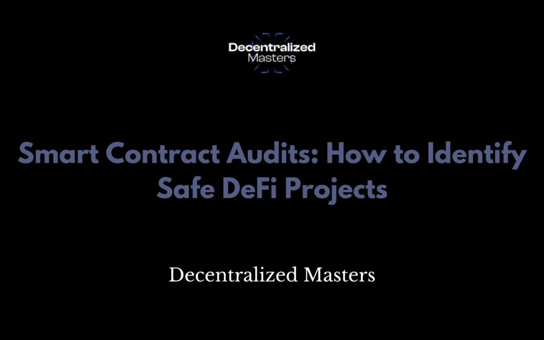 Smart Contract Audits: How to Identify Safe DeFi Projects